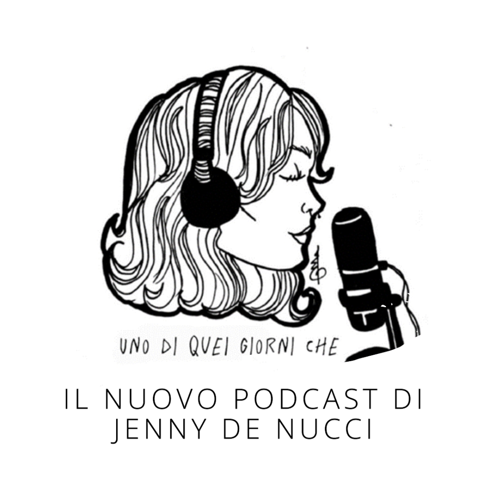 Uno di quei giorni che: Il Nuovo Podcast di Jenny De Nucci che Sta Conquistando Spotify