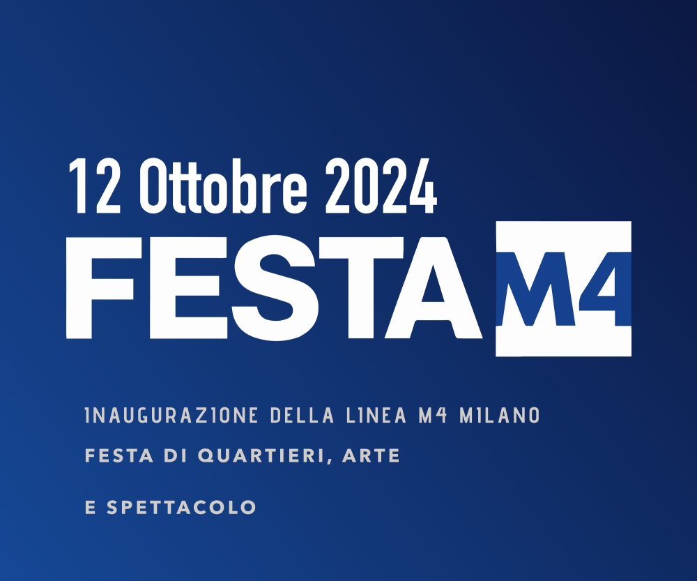 M4 Milano: Sabato 12 ottobre, una festa di quartieri, arte e spettacolo per l’inaugurazione dell’intera linea