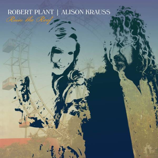 Robert Plant & Alison Krauss annunciano 'Raise The Roof' il nuovo album in uscita domani Venerdì 19 novembre