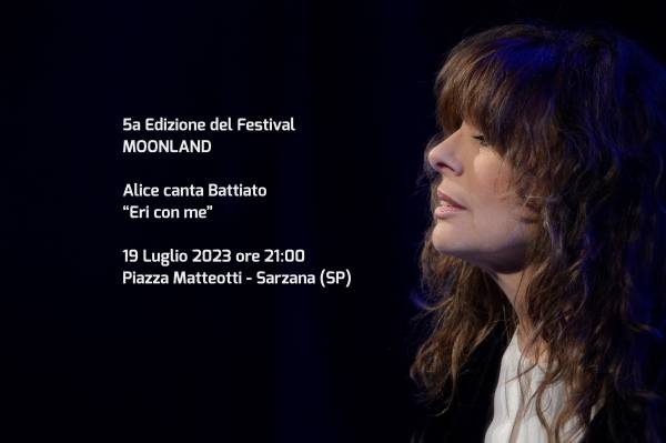 Dopo Ben Harper si aggiunge lo spettacolo - Eri con me - di Alice al Moonland Festival di Sarzana