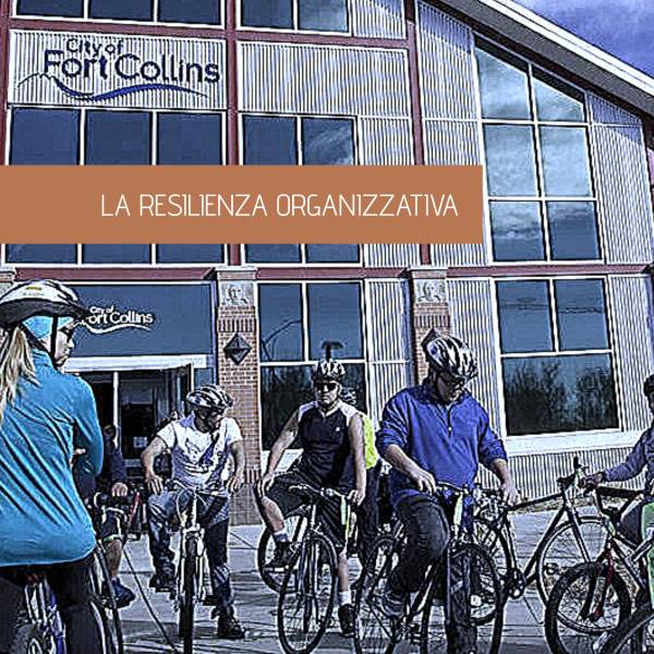 Esiste un modello organizzativo - La Resilienza Organizzativa - La Città di Fort Collins Premiata con il Premio Baldrige Mette